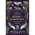The Eclectic Witch's Book of Shadows: Witchy Wisdom at Your Fingertips - Hardcover