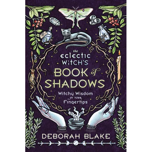 The Eclectic Witch's Book of Shadows: Witchy Wisdom at Your Fingertips - Hardcover